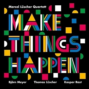 Marcel Lüscher Quartett - Make Things Happen