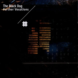 The Black Dog - Further Vexations (Remastered)