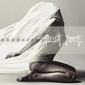 Bella Morte - Exorcisms Limited Edition White Vinyl Edition