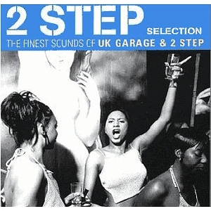 V.A. - 2 Step Selection (The Finest Sounds Of UK Garage & 2 Step)