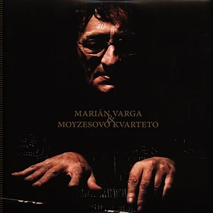 Marian Varga & Moyzesovo Kvarteto - Marian Varga & Moyzesovo Kvarteto