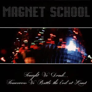 Magnet School - Tonight We Drink... Tomorrow We Battle The Evil At