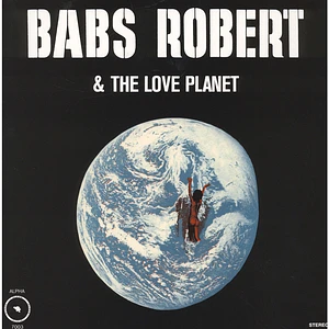 Babs Robert & The Love Planet - Babs Robert & The Love Planet