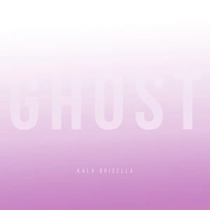 Kala Brisella - Ghost