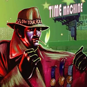 Time Machine - Slow Your Roll