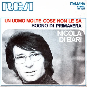 Nicola Di Bari - Un Uomo Molte Cose Non Le Sa / Sogno Di Primavera