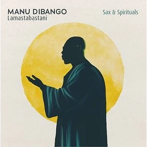 Manu Dibango - Sax & Spirituals Lamastabastani