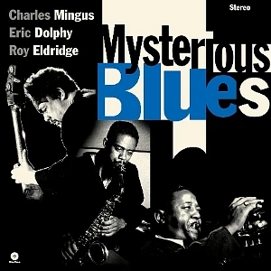 Charles Mingus & Eric Dolphy & Roy Eldridge - Mysterious Blues 2 Tracks Limited Edition