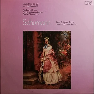 Robert Schumann, Peter Schreier, Norman Shetler - Liederkreis Op. 39 Nach Eichendorff / Die Lotusblume / Du Bist Wie Eine Blume / Der Nußbaum u.a.