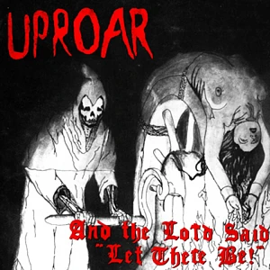 Uproar - And The Lord Said "Let There Be!"