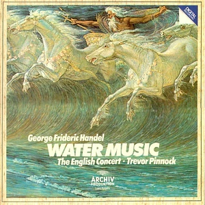 Georg Friedrich Händel, The English Concert, Trevor Pinnock - Water Music