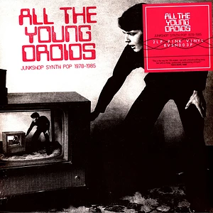 V.A. - All The Young Droids: Junkshop Synth Pop 1978-1985 Transparent Pink Vinyl Edition