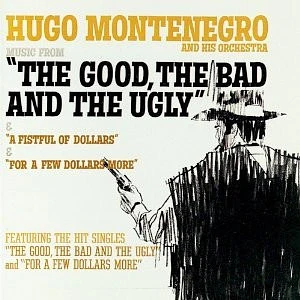 Hugo Montenegro And His Orchestra - Music From 'The Good, The Bad And The Ugly' & 'A Fistful Of Dollars' & 'For A Few Dollars More'