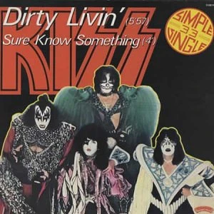 Kiss - Dirty Livin' / Sure Know Something