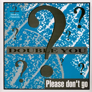 Double You - Please Don't Go Turquoise Vinyl Edition