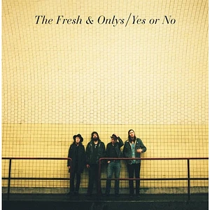 The Fresh & Onlys - Yes Or No