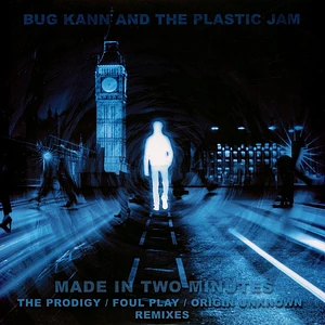 Bug Kann And The Plastic Jam - Made In Two Minutes (The Prodigy / Foul Play / Origin Unknown Remix Remixes)