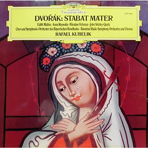 Antonín Dvořák - Rafael Kubelik, Edith Mathis, Anna Reynolds, Wiesław Ochman, John Shirley-Quirk, Chor Des Bayerischen Rundfunks, Symphonie-Orchester Des Bayerischen Rundfunks - Stabat Mater