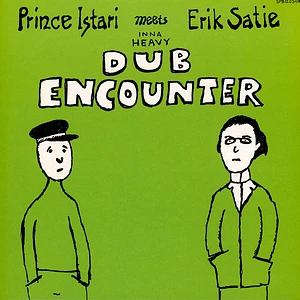 Prince Istari Meets Erik Satie - Inna Heavy Dub Encounter Green Sleeve Vinyl Edition
