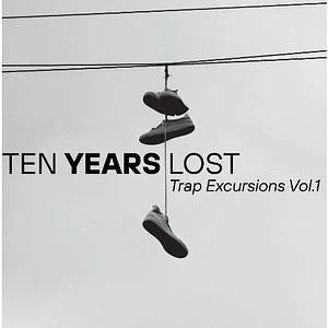 Ten Years Lost - Trap Excursions Vol 1