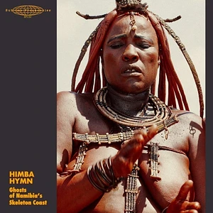 V.A. - Himba Hymn: Ghosts Of Namibia's Skeleton Coast