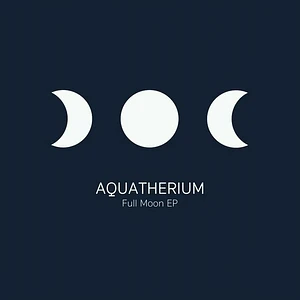 Aquatherium - Full Moon Ep (Reissue)