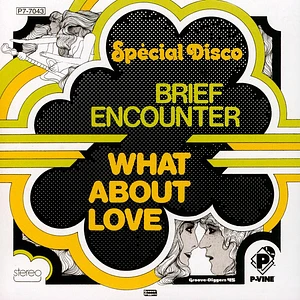 Brief Encounter - What About Love / Get Right Down (And Do It)