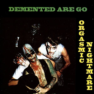 Demented Are Go - Orgasmic Nightmare Black Vinyl Edition