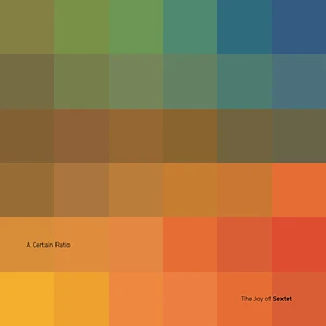 A Certain Ratio - The Joy Of Sextet