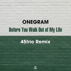 Onegram - Before You Walk Out Of My Life (45trio Remix)