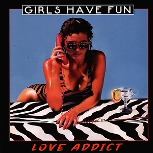 Girls Have Fun - Love Addict Transparent Ice-Colored Vinyl Edition