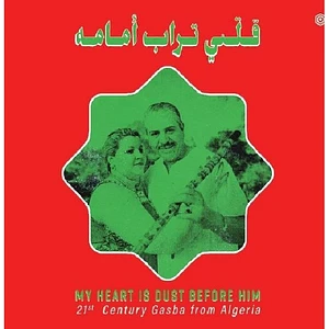 V.A. - My Heart Is Dust Before Him - 21st Century Gasba From Algeria