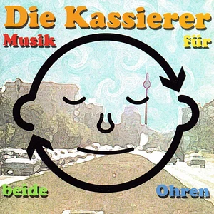 Die Kassierer - Musik Für Beide Ohren