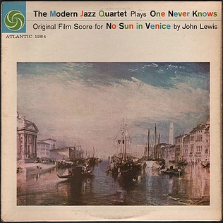 The Modern Jazz Quartet - The Modern Jazz Quartet Plays One Never Knows (Original Film Score For “No Sun In Venice”)