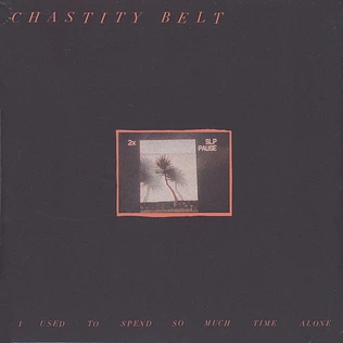 Chastity Belt - I Used To Spend So Much Time Alone Black Vinyl Edition
