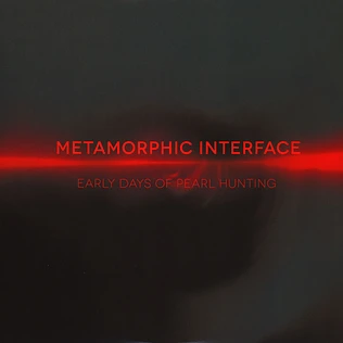 Metamorphic Interface - Early Days Of Pearl Hunting