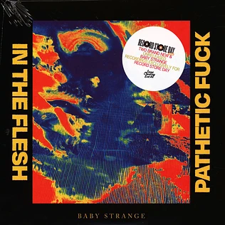 Baby Strange - In The Flesh / Pathetic Fuck Record Store Day 2021 Edition