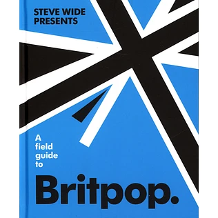 Steve Wide - A Field Guide To Britpop