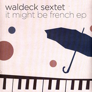 Waldeck Sextet - It Might Be French