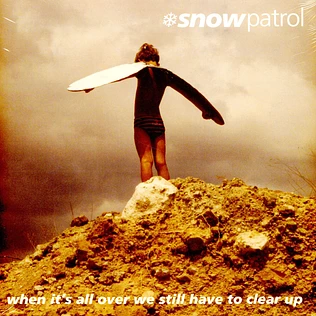 Snow Patrol - When It's All Over We Still Have To Clear Up