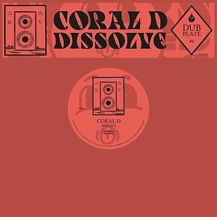 Coral D - Dubplate #6: Dissolve