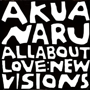 Akua Naru - All About Love: New Visions