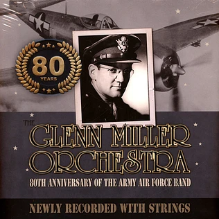 Glenn Miller - 80th Anniversary Of The Army Air Force Band