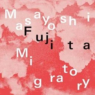Masayoshi Fujita - Migratory Clear Vinyl Editoin