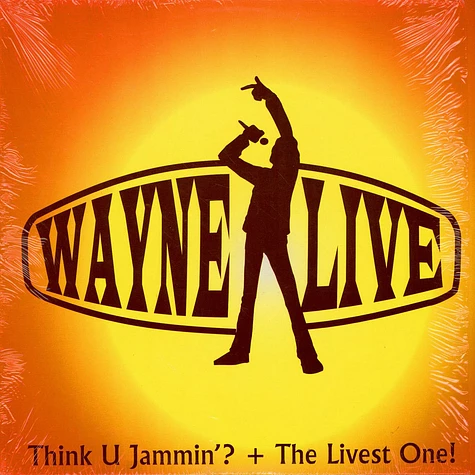 Wayne Live - Think U Jammin'? / The Livest One!