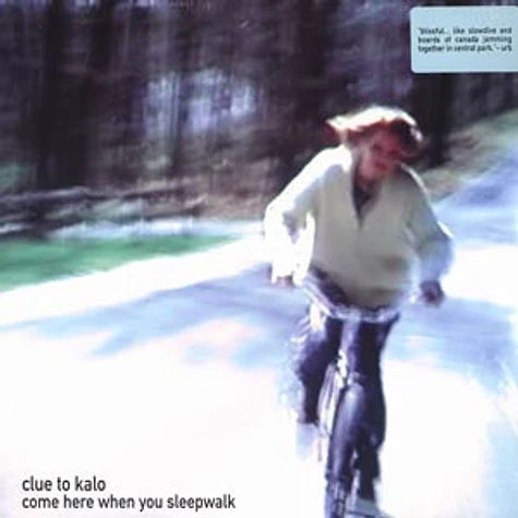 Clue To Kalo - Come here when you sleepwalk