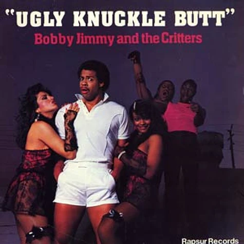 Bobby Jimmy And The Critters - Ugly Knuckle Butt