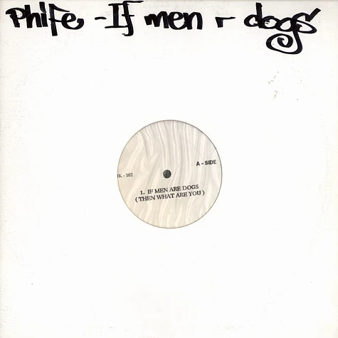 Phife - If men are dogs (then what are you)