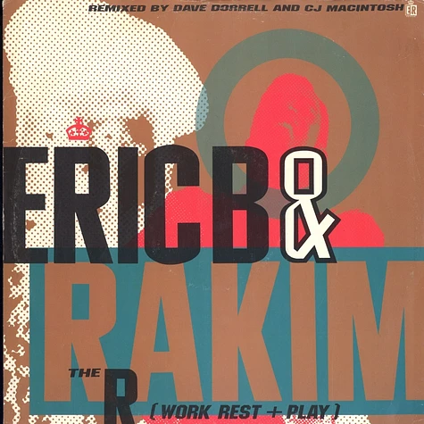 Eric B & Rakim - The r (work rest + play)