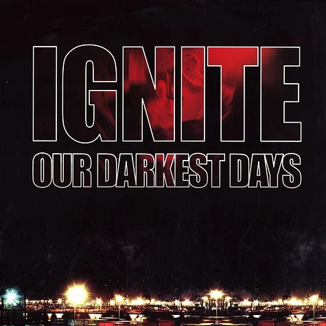 Ignite - Our darkest days